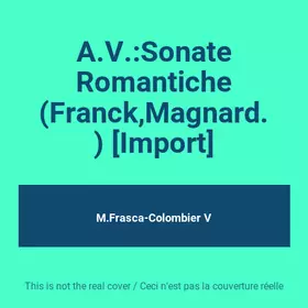 Couverture du produit · A.V.:Sonate Romantiche (Franck,Magnard.) [Import]