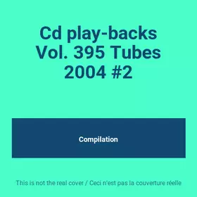 Couverture du produit · Cd play-backs Vol. 395 Tubes 2004 #2