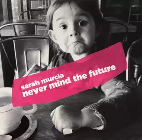 Couverture du produit · Never Mind The Future