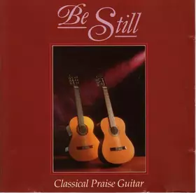 Couverture du produit · Be Still (Classical Praise Guitar)