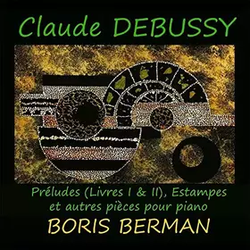 Couverture du produit · Debussy : Préludes, Estampes & Autres Pièces / Boris Berman