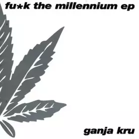 Couverture du produit · Fu*K the Millenium by Ganja Kru