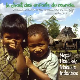 Couverture du produit · Chant des Enfants du Monde Vol. 4 - Népal - Thaïl