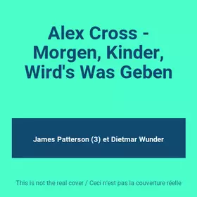 Couverture du produit · Alex Cross - Morgen, Kinder, Wird's Was Geben