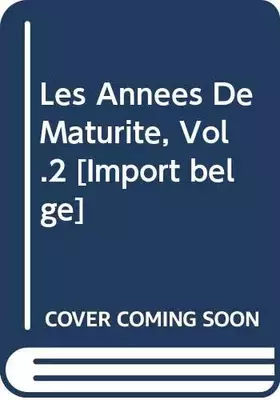 Couverture du produit · Les Années De Maturité, Vol.2