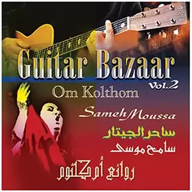 Couverture du produit · Guitar Bazaar 2 (Playing Omme Kolsoum)