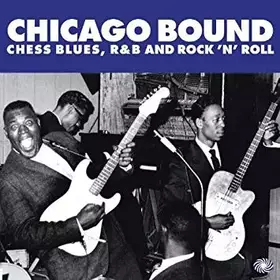 Couverture du produit · Chicago Bound (Chess Blues, R&B And Rock 'N' Roll)