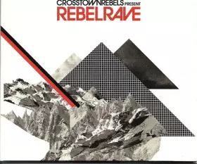 Couverture du produit · Crosstown Rebels Presents Rebel Rave