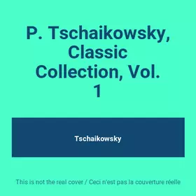 Couverture du produit · P. Tschaikowsky, Classic Collection, Vol. 1