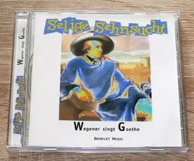 Couverture du produit · Selige Sehnsucht: Wegener Singt Goethe