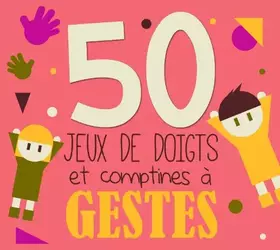 Couverture du produit · 50 JEUX DE DOIGTS ET COMPTINES A GESTES