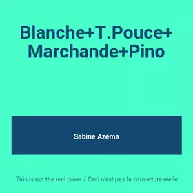 Couverture du produit · Blanche+T.Pouce+Marchande+Pino