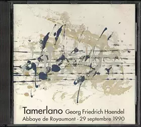 Couverture du produit · Tamerlano - Extraits - Abbaye de Royaumont le 29 Septembre 1990 -