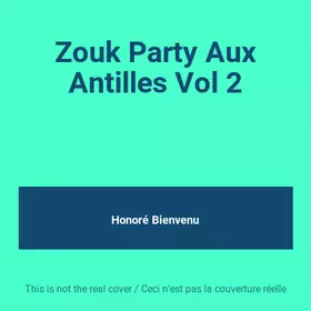 Couverture du produit · Zouk Party Aux Antilles Vol 2