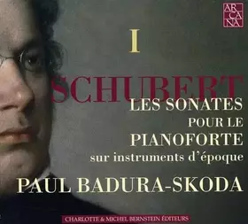 Couverture du produit · Schubert : Les Sonates Pour Le Pianoforte Sur Instruments D'Epoque, Vol. 1