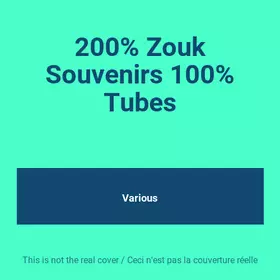 Couverture du produit · 200% Zouk Souvenirs 100% Tubes