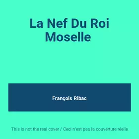 Couverture du produit · La Nef Du Roi Moselle 