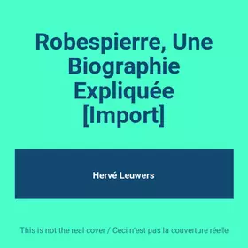 Couverture du produit · Robespierre, Une Biographie Expliquée [Import]