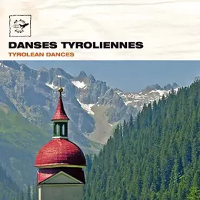 Couverture du produit · Danses Tyroliennes / Tyrolean Dances