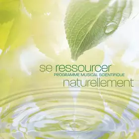 Couverture du produit · Se Ressourcer Naturellement (Programme Musical Scientifique)