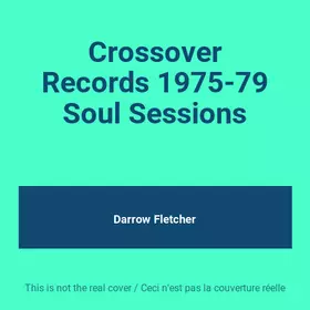Couverture du produit · Crossover Records 1975-79 Soul Sessions
