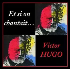 Couverture du produit · Et Si on Chantait. Victor Hugo