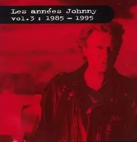 Couverture du produit · Les Années Johnny - Vol.3 : 1985 - 1995