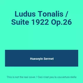 Couverture du produit · Ludus Tonalis / Suite 1922 Op.26