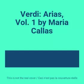 Couverture du produit · Verdi: Arias, Vol. 1 by Maria Callas