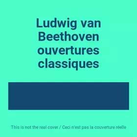 Couverture du produit · Ludwig van Beethoven ouvertures classiques