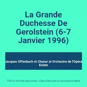 Couverture du produit · La Grande Duchesse De Gerolstein (6-7 Janvier 1996)