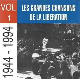 Couverture du produit · Les Grandes Chansons De La Libération 1944 - 1994 Vol 1