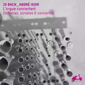 Couverture du produit · L’Orgue Concertant. Sinfonias, Sonates & Concertos