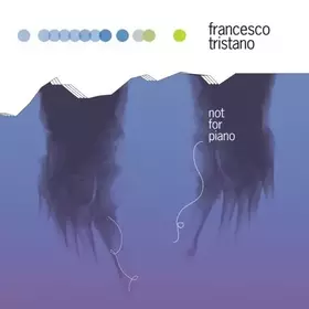 Couverture du produit · Not for Piano by Francesco Tristano (2008-02-12)