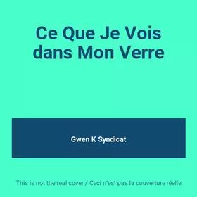 Couverture du produit · Ce Que Je Vois dans Mon Verre