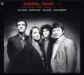 Couverture du produit · Fauré - 2 : Quatuors avec piano Op. 15 et Op. 45