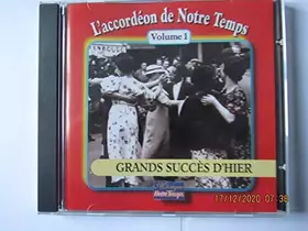 Couverture du produit · L'ACCORDEON DE NOTRE TEMPS - VOL 1 - GRANDS SUCCES D'HIER