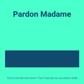 Couverture du produit · Pardon Madame