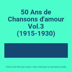 Couverture du produit · 50 Ans de Chansons d'amour Vol.3 (1915-1930)