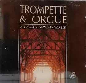 Couverture du produit · Trompette & Orgue A L'Abbaye Saint-Wandrille