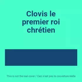 Couverture du produit · Clovis le premier roi chrétien