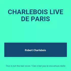 Couverture du produit · CHARLEBOIS LIVE DE PARIS
