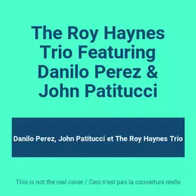 Couverture du produit · The Roy Haynes Trio Featuring Danilo Perez & John Patitucci