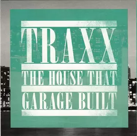 Couverture du produit · TRAXX - The House That Garage Built