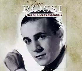 Couverture du produit · Tino Rossi Les 50 Succès Essentiels