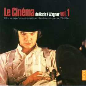 Couverture du produit · Le Cinéma De Bach A Wagner Volume 1
