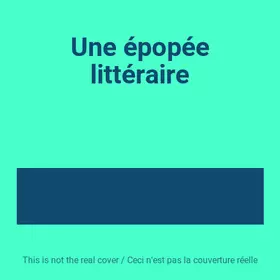 Couverture du produit · Une épopée littéraire