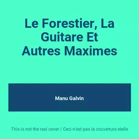 Couverture du produit · Le Forestier, La Guitare Et Autres Maximes