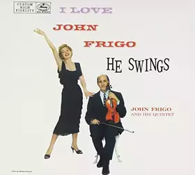 Couverture du produit · I Love John Frigo... He Swings