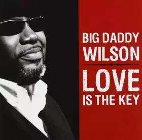 Couverture du produit · Love Is the key By Big Daddy Wilson (2009-04-23)
